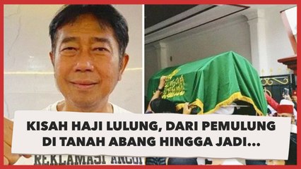 Kisah Haji Lulung, dari Pemulung di Tanah Abang hingga Jadi Pengusaha dan Pejabat