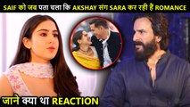Sara Ali Khan ROMANCES Akshay Kumar, Reveals How Was Dad Saif Ali Khan's FIRST Reaction | Atrangi Re