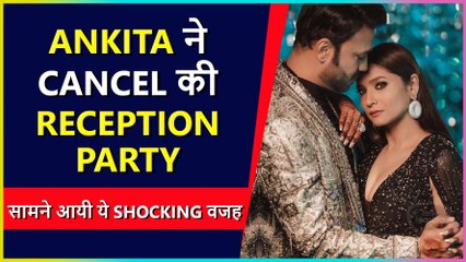 Ankita Lokhande Cancels Her Reception Party Due To This Shocking Reason