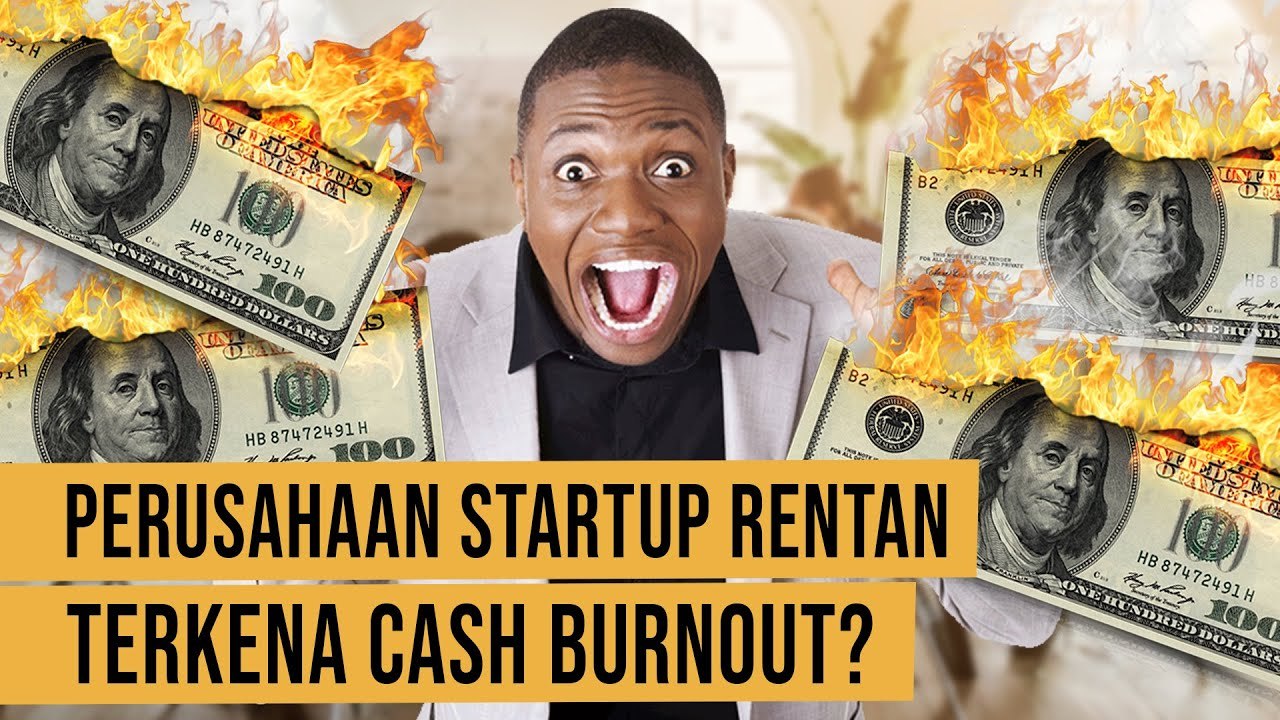 Ini Dia Cara Atasi Cash Burnout Pada Perusahaan Startup