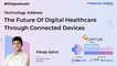 The Future Of Digital Healthcare Through Connected Devices
