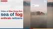 Video of Mae Hong Son sea of fog enthrals netizens | The Nation Thailand