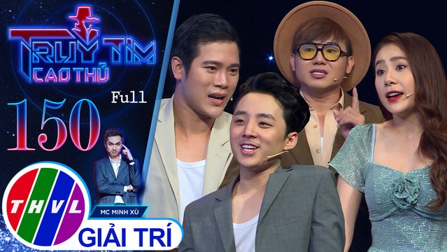 Truy tìm cao thủ - Tập 150: Diễn viên Hồ Bích Trâm, Tiko Tiến Công, Him Phạm, Trần Phong