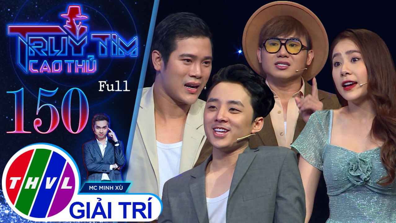 Truy tìm cao thủ - Tập 150: Diễn viên Hồ Bích Trâm, Tiko Tiến Công, Him Phạm, Trần Phong
