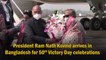 President Ram Nath Kovind arrives in Bangladesh for 50th Victory Day celebrations