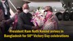 President Ram Nath Kovind arrives in Bangladesh for 50th Victory Day celebrations