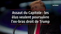 Assaut du Capitole : les élus veulent poursuivre l’ex-bras droit de Trump