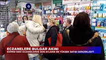 Edirne'de eczanelere Bulgar akını! Kutu kutu alıp gidiyorlar