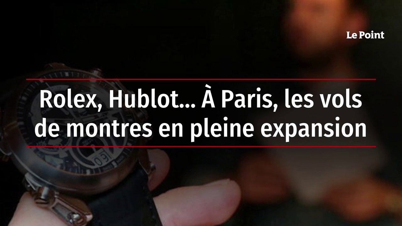 Rolex, Hublot… À Paris, les vols de montres en pleine expansion