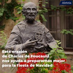 Oración de Charles de Foucauld para prepararte a Navidad