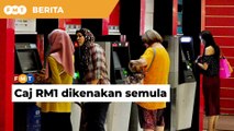 Caj RM1 untuk pengeluaran antara bank dilaksanakan semula mulai Februari