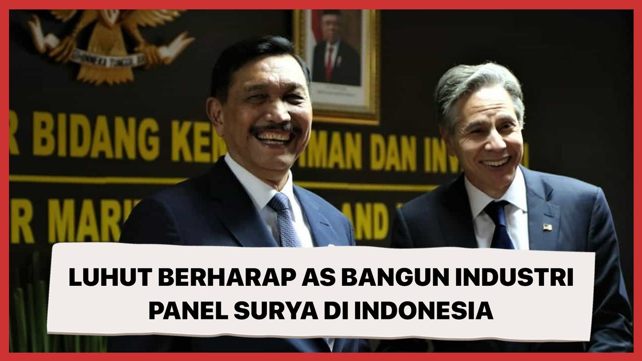 Bertemu Antony Blinken, Luhut Berharap AS Mau M...