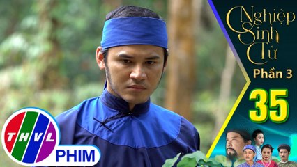 Nghiệp sinh tử - Phần 3 | Tập 35[1]: Nhất Dương không thể bỏ mặc khi thấy Như Ý bị quan binh bắt giữ