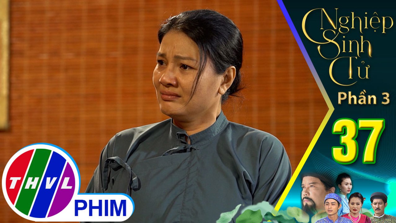 Nghiệp sinh tử - Phần 3 | Tập 37[2]:Bà Lệ dọa sẽ thưa lên triều đình nếu quan cứ dung túng cho kẻ ác