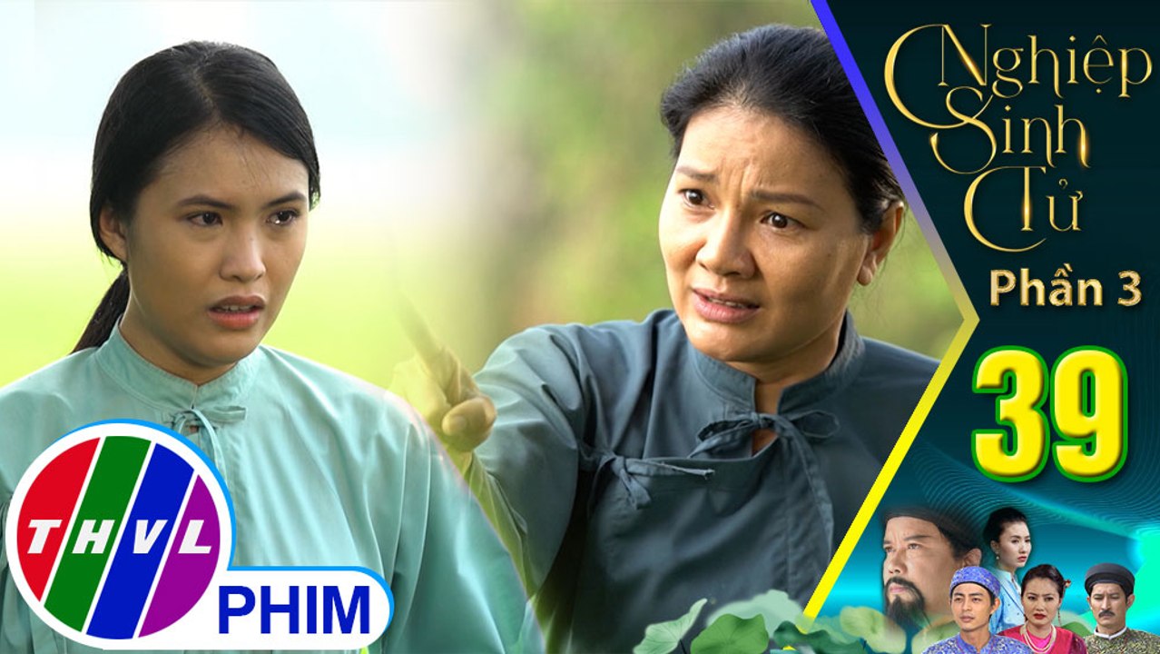 Nghiệp sinh tử-Phần 3 | Tập 39[2]: Sự hy sinh của Minh Lan lại bị bà Lệ hiểu lầm là tham phú phụ bần