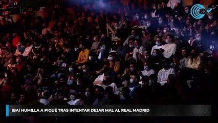 Ibai humilla a Piqué tras intentar dejar mal al Real Madrid