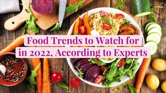 7 Food Trends to Watch for (and Taste) in 2022, According to Experts