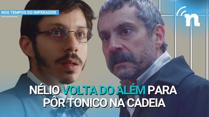 Nos Tempos do Imperador: Nélio 'volta dos mortos' e denuncia crimes de Tonico Rocha