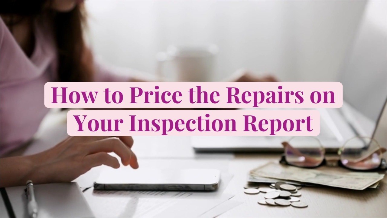 How to Price the Repairs on Your Inspection Report
