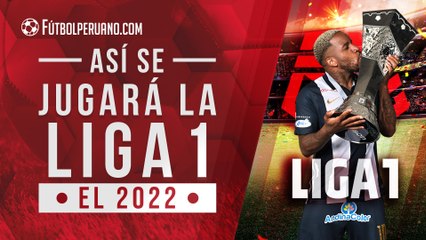 ¿Cómo se jugará la Liga 1 de la Primera División de Perú en el 2022?