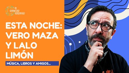 #EnVivo | #ElOmbligoCósmico | Esta noche: Vero Maza y Lalo Limón