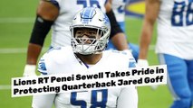 Lions Penei Sewell Takes Pride in Protecting QB Jared Goff