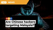 Don’t dismiss claims of Chinese hackers targeting Malaysia to gain sensitive information