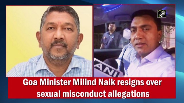 Goa Minister Milind Naik resigns over sexual misconduct allegations