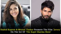 Shahid Kapoor & Mrunal Thakur Promote The Film ‘Jersey’ On The Set Of ‘The Kapil Sharma Show’