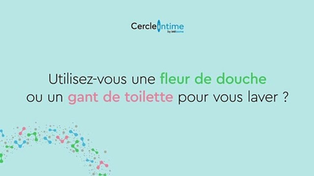 Utilisez vous une fleur de douche ou un gant de toilette pour vous laver ?