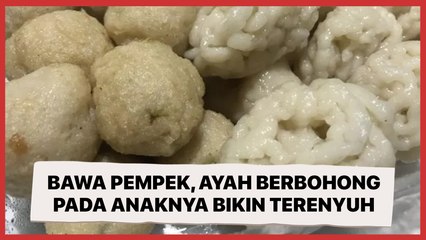 Bawakan Pempek, Aksi Ayah Berbohong pada Anaknya Bikin Hati Terenyuh