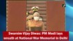 Swarnim Vijay Diwas: PM Modi lays wreath at National War Memorial in Delhi