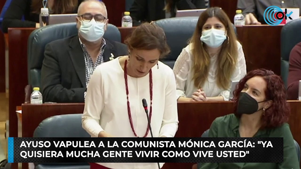Ayuso vapulea a la comunista Mónica García: "Ya quisiera mucha gente vivir como vive usted"
