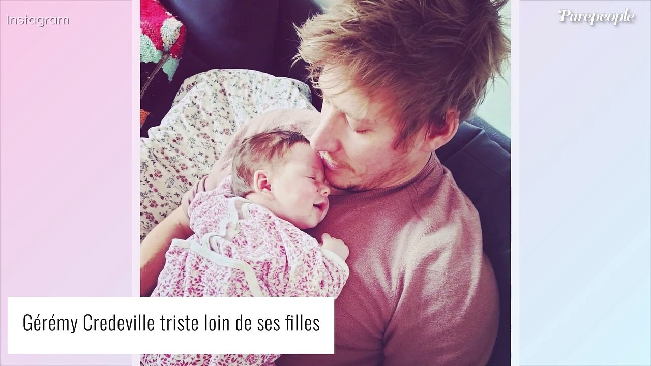 Gérémy Credeville séparé de ses filles : "le coeur en miettes", il poste un bouleversant message