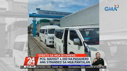 PCG: Mahigit 4,000 na pasahero ang stranded sa mga pantalan | 24 Oras