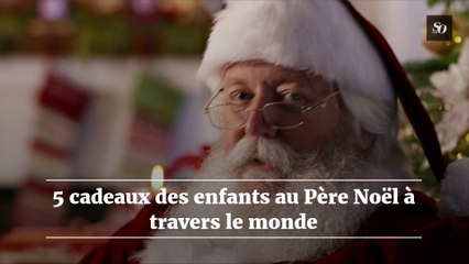 5 cadeaux des enfants au Père-Noël à travers le monde