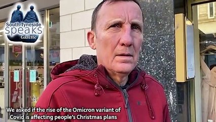 We asked shoppers in South Tyneside if the rise of the Omicron variant is affecting their Christmas plans