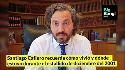 Santiago Cafiero y el recuerdo del estallido del 2001: "Fuimos con los compañeros y compañeras a la Plaza"