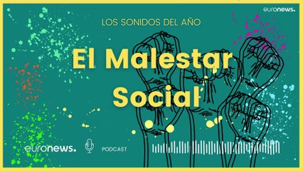 PODCAST | Los sonidos del año: el malestar social