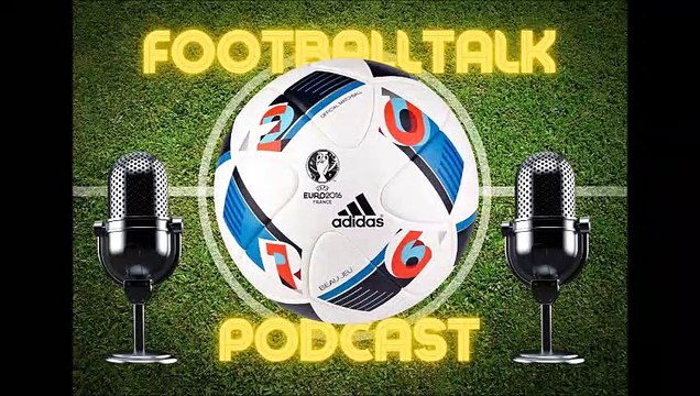 FootballTalk Podcast - Episode 38