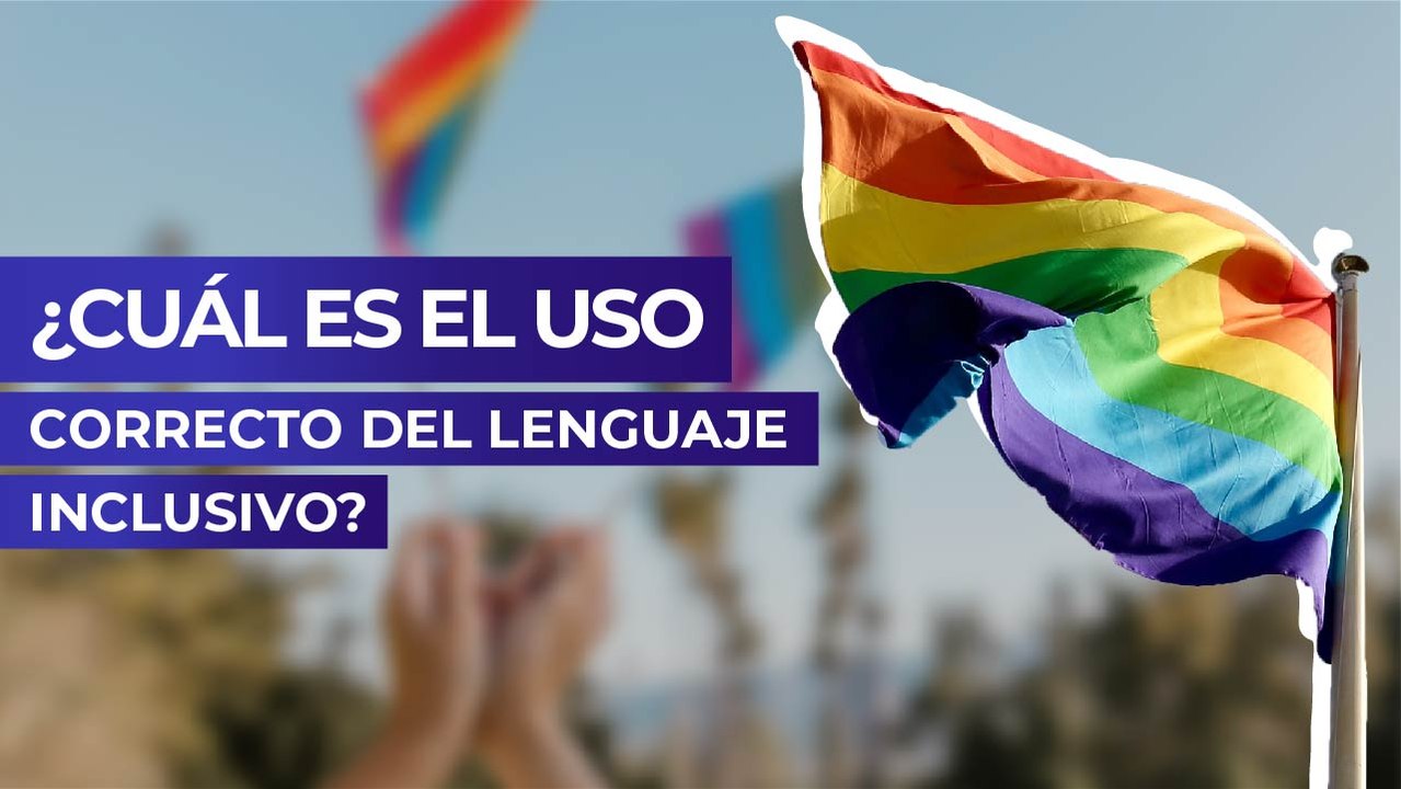 ¿Cuál es el uso correcto del lenguaje inclusivo?