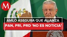 Alianza del PRI, PAN y PRD para elecciones de 2022 es benéfica: AMLO