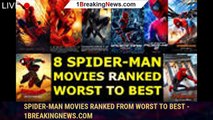 Spider-Man Movies Ranked From Worst to Best - 1breakingnews.com