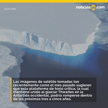 Científicos advierten que podría romperse un bloque de hielo “crítico” en la Antártida