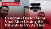 Generous Doctor Went Viral After Letting His Patients to Pay As They Wish