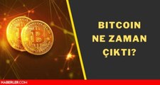 Bitcoin ne zaman çıktı? Bitcoin kaç yıl önce çıktı? Bitcoin ne zamandır var?