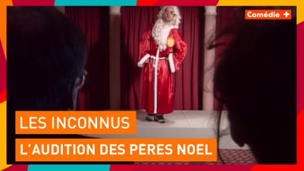 Les Inconnus : L'audition des Pères Noël - Les Inconnus, la totale 4 - Comédie+