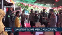Kapolri Tinjau Vaksinasi Massal Di Polda Gorontalo
