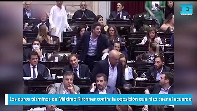 Los duros términos de Máximo Kirchner contra la oposición que hizo caer el acuerdo