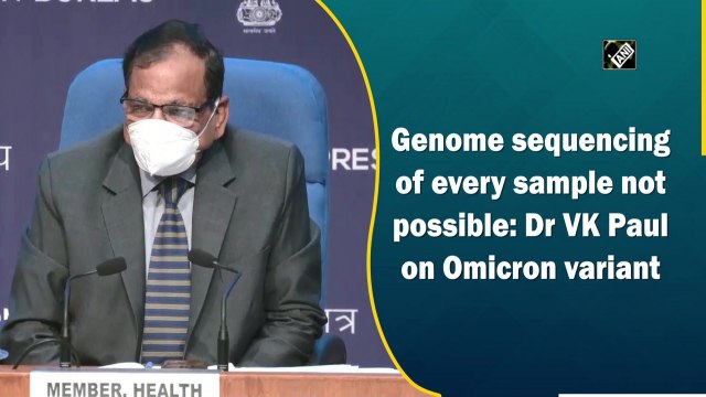 Genome sequencing of every sample not possible: V K Paul on Omicron variant